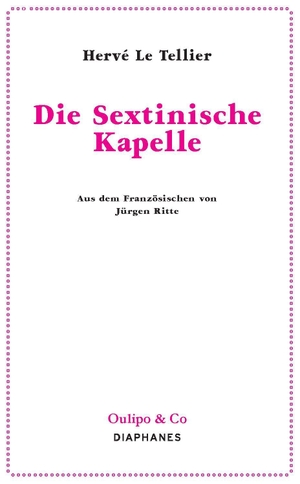 Le Tellier, Hervé. Die Sextinische Kapelle. Diaphanes Verlag, 2018.