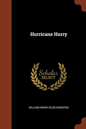 Kingston, William Henry Giles. Hurricane Hurry. Creative Media Partners, LLC, 2017.
