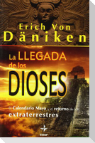 La llegada de los dioses : el calendario maya y el retorno de los extraterrestres