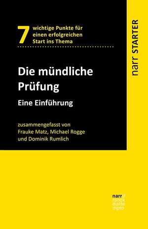 Matz, Frauke / Rogge, Michael et al. Die mündliche Prüfung - Eine Einführung. Narr Dr. Gunter, 2023.