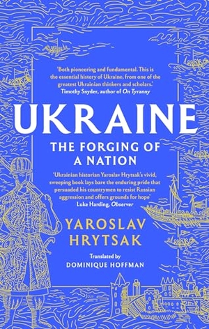 Hrytsak, Yaroslav. UKRAINE The Forging of a Nation. Yen Press, 2024.