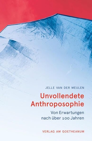 Meulen, Jelle van der. Unvollendete Anthroposophie - Von Erwartungen nach über 100 Jahren. Verlag am Goetheanum, 2026.