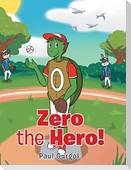 Zero the Hero!