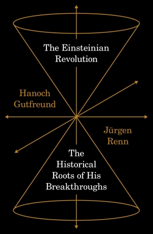 Renn, Jürgen / Hanoch Gutfreund. The Einsteinian Revolution - The Historical Roots of His Breakthroughs. Princeton Univers. Press, 2023.