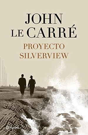 Le Carré, John. Proyecto Silverview. Planeta Publishing Corp, 2022.