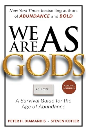 Diamandis, Peter H / Steven Kotler. We Are as Gods - A Survival Guide for the Age of Abundance. Simon & Schuster, 2026.