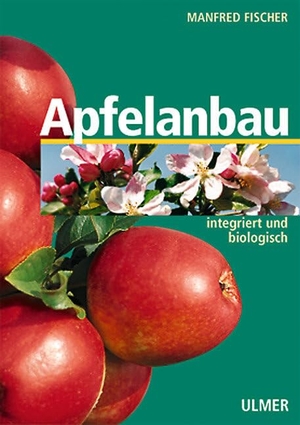 Fischer, Manfred (Hrsg.). Apfelanbau - Integriert und biologisch. Ulmer Eugen Verlag, 2002.