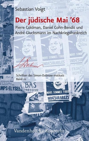 Sebastian Voigt / Sebastian Voigt. Der jüdische Mai ’68 - Pierre Goldman, Daniel Cohn-Bendit und André Glucksmann im Nachkriegsfrankreich. Vandenhoeck & Ruprecht, 2016.