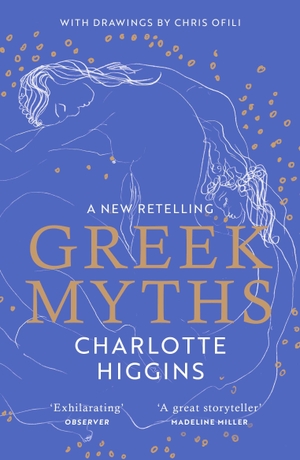 Higgins, Charlotte. Greek Myths - A new retelling of your favourite myths that puts female characters at the heart of the story. Random House UK Ltd, 2022.