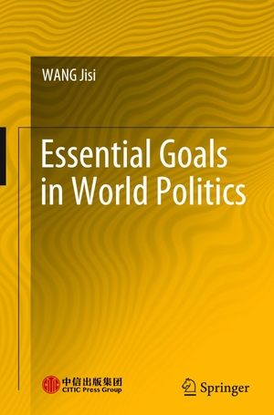 Wang, Jisi. Essential Goals in World Politics. Springer Nature Singapore, 2021.