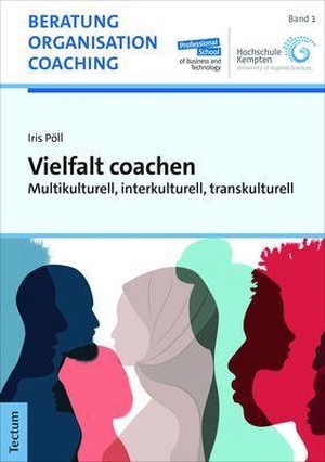 Pöll, Iris. Vielfalt coachen - Multikulturell, interkulturell, transkulturell. Tectum Verlag, 2022.
