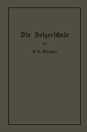 Morgner, Friedrich Oskar. Die Heizerschule - Vorträge über die Bedienung und den Betrieb von Dampfkesseln. Springer Berlin Heidelberg, 1913.