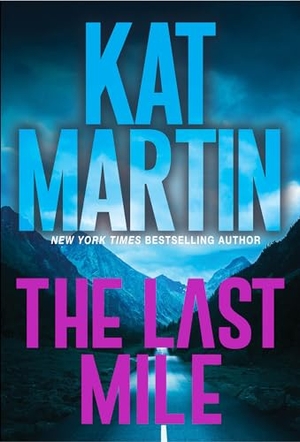 Martin, Kat. The Last Mile - An Action Packed Novel of Suspense. Kensington Publishing Corporation, 2023.
