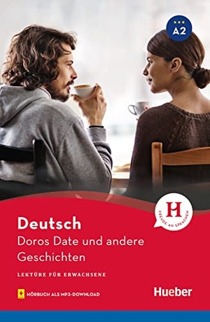 Thoma, Leonhard. Doros Date und andere Geschichten - Lektüre mit Audios online. Hueber Verlag GmbH, 2019.