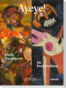 Ayeye! Ruth Baumgarte im Iwalewahaus