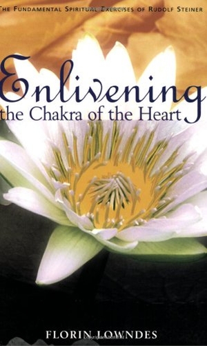 Lowndes, Florin. Enlivening the Chakra of the Heart - The Fundamental Spiritual Exercises of Rudolf Steiner. Rudolf Steiner Press, 2000.