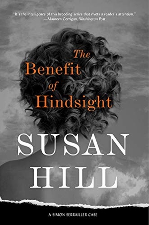 Hill, Susan. The Benefit of Hindsight - A Gripping Psychological Thriller of Past Trauma and Present Dangers. Harry N. Abrams, 2021.