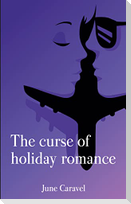 The curse of holiday romance