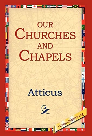 Atticus. Our Churches and Chapels. 1st World Library - Literary Society, 2006.