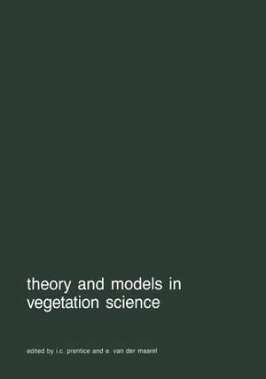 Maarel, E. van der / I. C. Prentice (Hrsg.). Theory and models in vegetation science - Proceedings of Symposium, Uppsala, July 8¿13, 1985. Springer Netherlands, 2011.