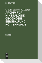 C. J. B. Karsten; H. Dechen: Archiv für Mineralogie, Geognosie, Bergbau und Hüttenkunde. Band 2
