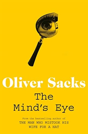 Sacks, Oliver. The Mind's Eye. Macmillan Publishers Int Ltd - MDL, 2011.