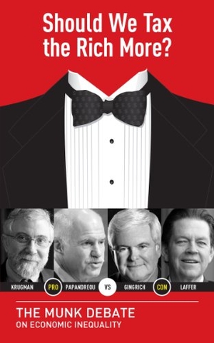 Papandreou, George / Gingrich, Newt et al. Should We Tax the Rich More? - The Munk Debate on Economic Inequality. House of Anansi Press, 2013.