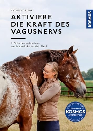 Trippe, Corina. Aktiviere die Kraft des Vagusnervs - In Sicherheit verbunden - werde zum Anker für dein Pferd, Mit Übungen für das Nervensystem, Stress, Trauma & Trigger verstehen und verhindern. Franckh-Kosmos, 2026.