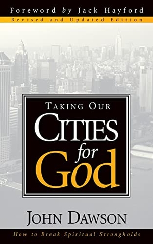 Dawson, John. Taking Our Cities for God. Charisma House, 2002.