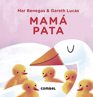 Benegas, Mar. Mamá Pata. Combel Ediciones Editorial Esin, S.A., 2023.