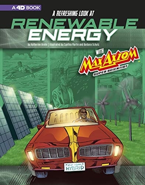 Krohn, Katherine. A Refreshing Look at Renewable Energy with Max Axiom, Super Scientist - 4D an Augmented Reading Science Experience. Capstone, 2019.
