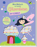 Mein Malbuch mit bunten Glitzersteinen. Im Feenwald (Mit über 1.000 Glitzersteinen)
