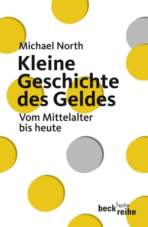 North, Michael. Kleine Geschichte des Geldes - Vom Mittelalter bis heute. C.H. Beck, 2009.