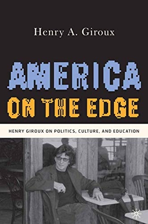 Giroux, H.. America on the Edge - Henry Giroux on Politics, Culture, and Education. Palgrave Macmillan US, 2006.