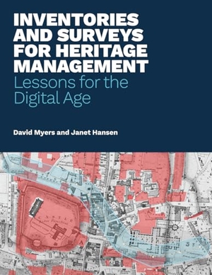 Myers, David / Janet Hansen. Inventories and Surveys for Heritage Management - Lessons for the Digital Age. Getty Publications, 2024.