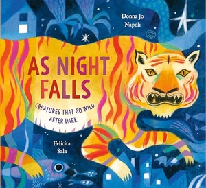 Napoli, Donna Jo. As Night Falls - Creatures That Go Wild After Dark. Random House Children's Books, 2023.