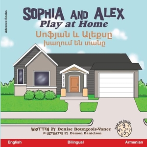 Bourgeois-Vance, Denise. Sophia and Alex Play at Home - ¿¿¿¿¿¿ ¿ ¿¿¿¿¿¿ ¿¿¿¿¿¿ ¿¿ ¿¿¿¿. Advance Books LLC, 2023.
