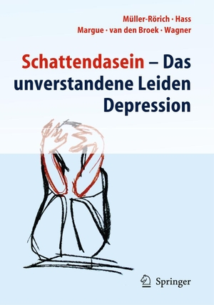 Müller-Rörich, Thomas / Hass, Kirsten et al. Schattendasein - Das unverstandene Leiden Depression. Springer-Verlag GmbH, 2013.