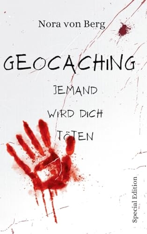 Berg, Nora von. Geocaching Jemand wird dich töten - Special Edition. tredition, 2024.