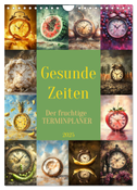 Gesunde Zeiten (Wandkalender 2025 DIN A4 hoch), CALVENDO Monatskalender