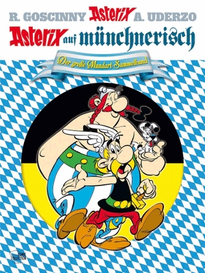 Goscinny, René / Albert Uderzo. Asterix Mundart Münchnerisch Sammelband 01 - Der große Mundart-Sammelband. Egmont Comic Collection, 2014.