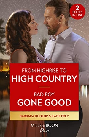 Dunlop, Barbara / Katie Frey. From Highrise To High Country / Bad Boy Gone Good - From Highrise to High Country (High Country Hawkes) / Bad Boy Gone Good (Hartmann Heirs). HarperCollins, 2023.
