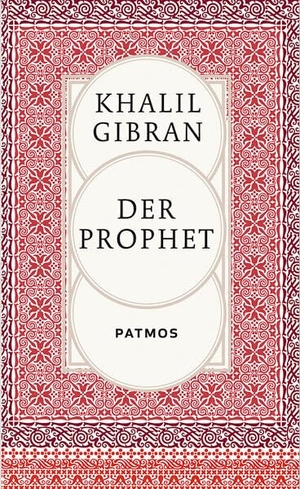 Gibran, Khalil. Der Prophet. Patmos-Verlag, 2012.