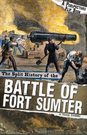 Otfinoski, Steven. The Split History of the Battle of Fort Sumter - A Perspectives Flip Book. Capstone, 2018.