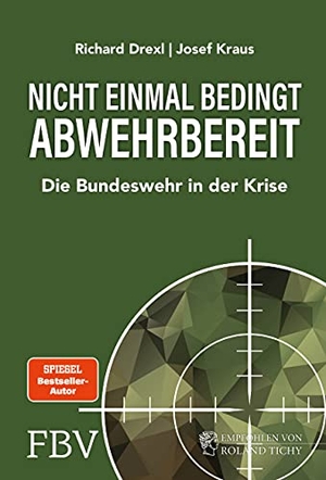 Drexl, Richard / Josef Kraus. Nicht einmal bedingt abwehrbereit - Die Bundeswehr in der Krise. Finanzbuch Verlag, 2021.