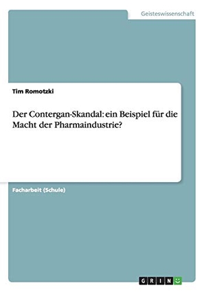 Romotzki, Tim. Der Contergan-Skandal: ein Beispiel für die Macht der Pharmaindustrie?. GRIN Publishing, 2012.
