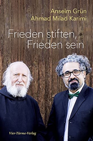 Grün, Anselm / Ahmad Milad Karimi. Frieden stiften, Frieden sein. Vier Tuerme GmbH, 2023.