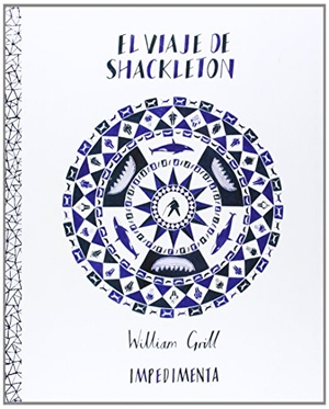 Adón, Pilar / William Grill. El viaje de Shackleton. Impedimenta, 2014.