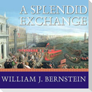 A Splendid Exchange Lib/E: How Trade Shaped the World