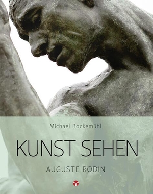 Bockemühl, Michael. Kunst sehen - Auguste Rodin - Band 17. Info 3 Verlag, 2023.